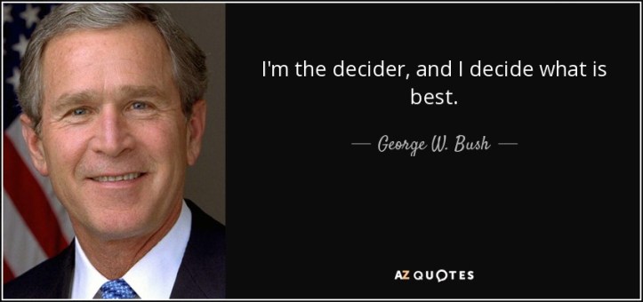 quote-i-m-the-decider-and-i-decide-what-is-best-george-w-bush-64-47-33